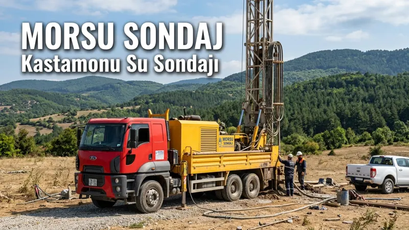 Kastamonu Su Sondajı | Profesyonel Kuyu Açma ve Artezyen Hizmeti
